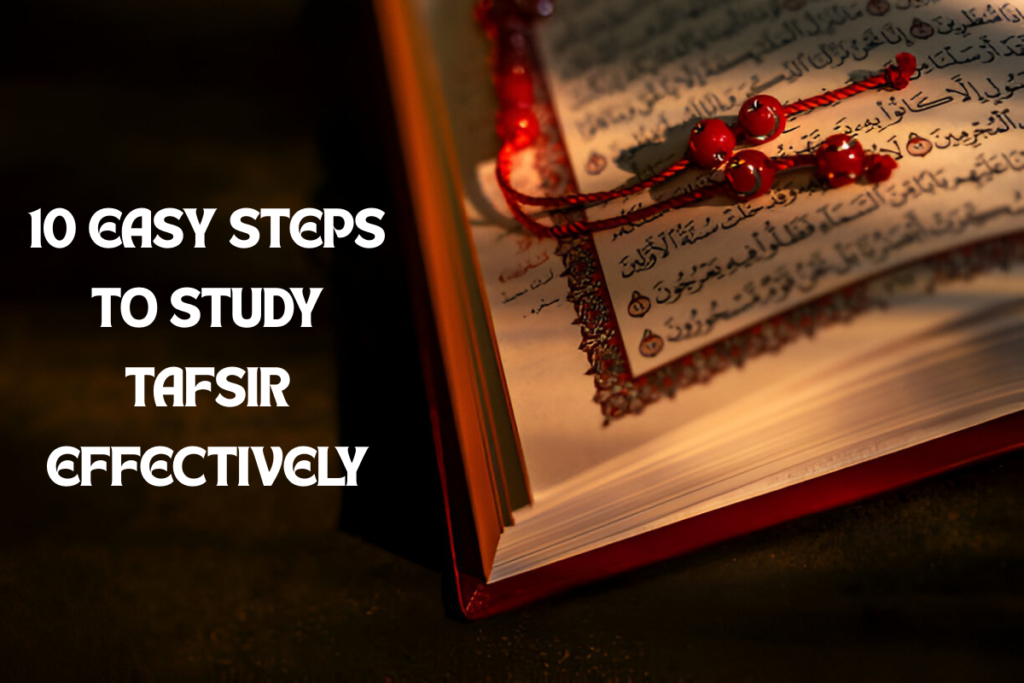 10 Easy Steps To Study Tafsir Effectively